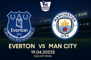 Nhận định bóng đá Everton vs Man City ngày 19/04