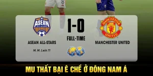 MU thất bại ê chề ở Đông Nam Á