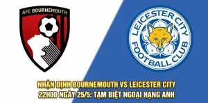 Nhận Định Bóng Đá Bournemouth vs Leicester City