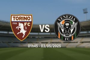 Nhận định bóng đá Torino vs Venezia ngày 03/05
