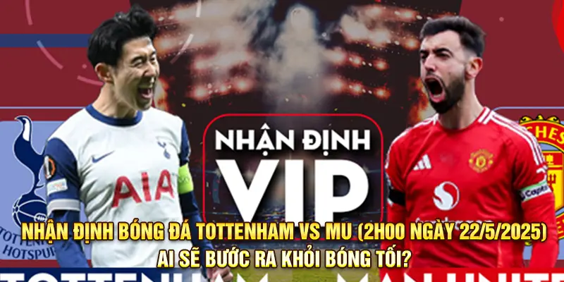 Nhận Định Bóng Đá Tottenham vs MU