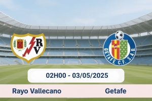Nhận định bóng đá Vallecano vs Getafe ngày 03/05