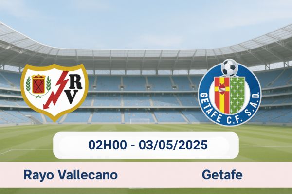 Nhận định bóng đá Vallecano vs Getafe ngày 03/05