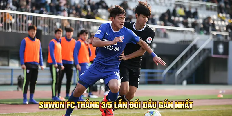 Suwon FC thắng 3/5 lần đối đầu gần nhất