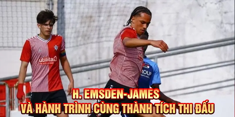 Sự nghiệp thi đấu và điểm nhấn của Harley Emsden-James