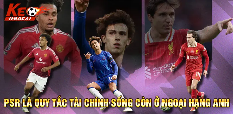 Mức trần lỗ hợp lệ theo PSR của các đội bóng Premier League mùa 2024/25