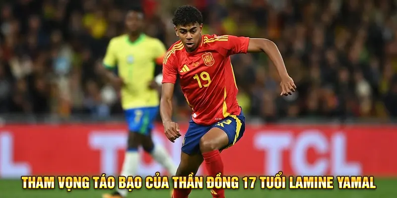 Tham vọng táo bạo của Thần đồng 17 tuổi Lamine Yamal