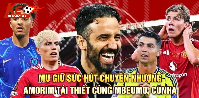 MU Giữ Sức Hút Chuyển Nhượng